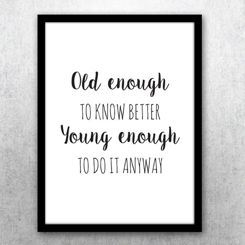 Poster - Old enough to know better